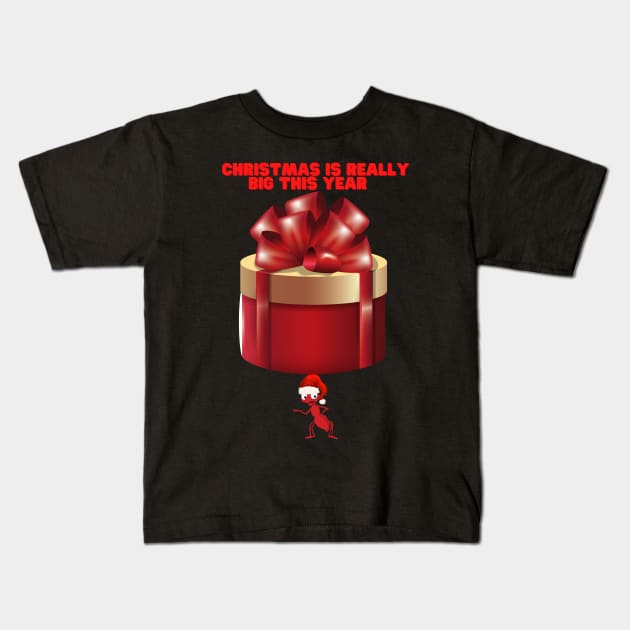 Christmas Is Really Big This Year, Funny Christmas Gift Idea, Christmas Present, Christmas Gift Ideas, Christmas Humor, Funny Christmas Ant, Happy Holidays Kids T-Shirt by DESIGN SPOTLIGHT